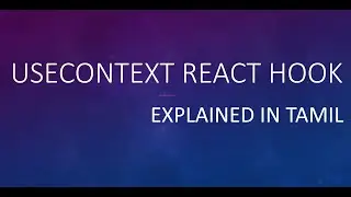 useContext React Hook Explained in Tamil.