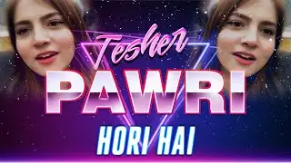 Tesher - Pawri Hori Hai | Viral Video Remix Official Song