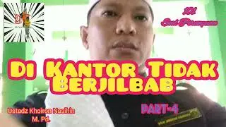 Selau Pakai Jilbab Kecuali Ditempat Kerja | Ustadz Khoiron Nasihin, SQ,.M.Pd.