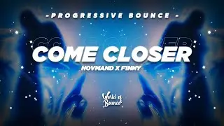F1NNY, Hovmand - Come Closer [Bounce]