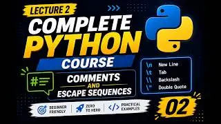 Python Tutorial for Beginners | Lecture 2 | Comments & Escape Sequences | Complete Python Course