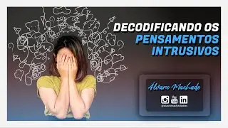 Decodificando os Pensamentos Intrusivos