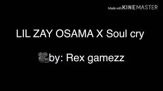 LIL ZAY OSAMA X SOUL CRY