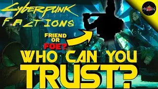 Factions of Cyberpunk 2077 | Who To KILL & Who to USE