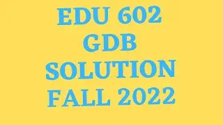 edu 602 gdb solution 2022|edu602 gdb solution 2022|edu 602 gdb perfect solution|edu 602 gdb solved