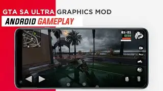 GTA SA Mobile ULTRA Graphics Android Gameplay