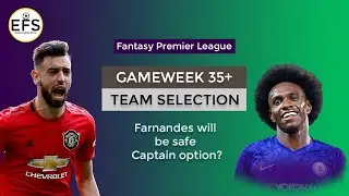 Team Selection: Gameweek 35+ | Farnandes will be safe Captain option? | FPL 2019-2020