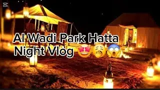 Al Wadi Park Hatta/Night Vlog family vlog picnic #foryou #tiktok #ytshorts ##youtuber #shorts #short