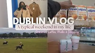DUBLIN VLOG: A TYPICAL WEEKEND (Groceries, Lattes, Walks & Shopping)