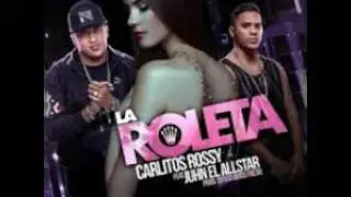 La Roleta - Carlitos Rossy Ft Jhun El All Star