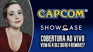 AO VIVO: Cobertura do CAPCOM SHOWCASE! (Não teve a DLC de RE4 REMAKE...)