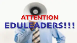 ATTENTION EDULEADERS