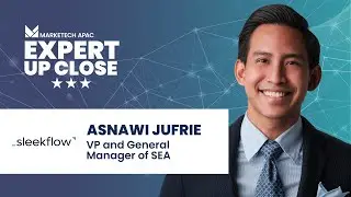 MARKETECH Expert Up Close | Asnawi Jufrie, VP & General Manager SEA of SleekFlow