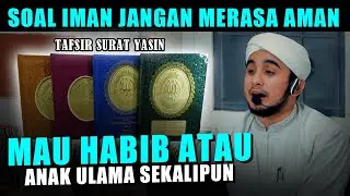 ORANG SOMBONG!!! TIDAK BISA MELIHAT KEBENARAN. HABIB HANIF AL ATTHOS, TAFSIR SURAT YASIN