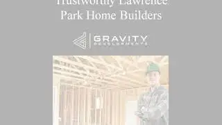 Trustworthy Lawrence Park Home Builders
