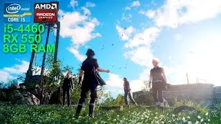 FINAL FANTASY XV WINDOWS EDITION [ Intel i5-4460 ✪ AMD RX 550 ]