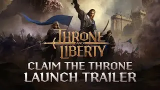 THRONE AND LIBERTY: Claim the Throne | Launch Trailer