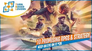 Keep an Eye On It Episode 28: 10 Promising Turn-Based RPGs & Strategy Games 2021-2022
