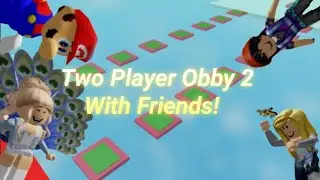 Playing Two Player Obby2 With Friends!