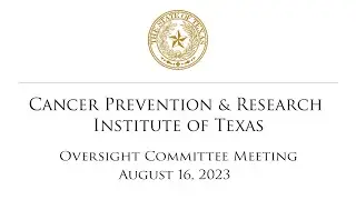 CPRIT Oversight Committee Meeting (August 16, 2023)