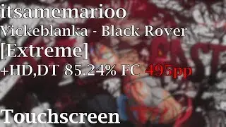 osu!: Black Rover [Extreme] +HD,DT 85.24% FC 495pp Liveplay (touchscreen)