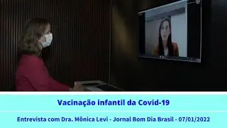 Vacinação infantil da Covid-19 - Entrevista com Dra. Mônica Levi - Bom dia Brasil