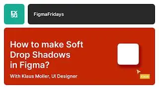 How to make Soft Drop Shadows in Figma? | Figma Fridays | Klaus Moller