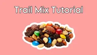 Trail Mix Tutorial