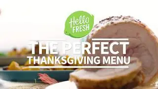 The Perfect Thanksgiving Menu | HelloFresh