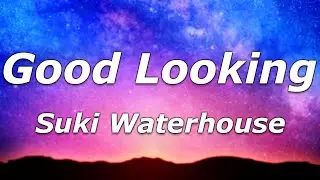 Suki Waterhouse - Good Looking (Lyrics) - 
