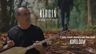 Seyfettin Girdab-i Çeki ft. Kutsal Evcimen, Muharrem Temiz, Sinan Güngör - Kırıldım (Official Audio)