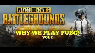 WHY WE PLAY PUBG!! || PLAYERUNKNOWN'S BATTLEGROUNDS CLIP MONTAGE VOL 2