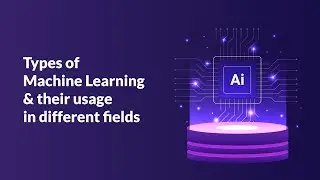 Types of Machine Learning & their usage in different fields | Machine Learning | SG Educate