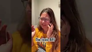 The Toxic BFF 👯‍♀️