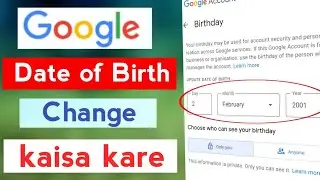 How to change gmail Date of Birth || Google account ka Date of Birth kaisa change kare