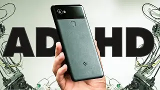 Pixel 2 - Chiếc Smartphone hoàn hảo cho chứng Tăng Động Giảm Chú Ý ADHD