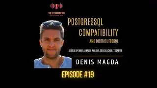 [Live Migration] PostgresSQL compatible DistributedSQL databases with Denis Magda