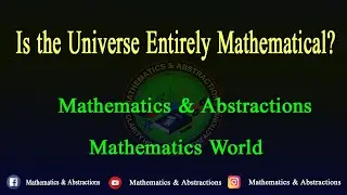 Is the Universe Entirely Mathematical? | Mathematics in the Universe