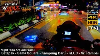 Night Ride From | Setapak - Sama Square - Kampung Baru - KLCC - Sri Rampai | Yamaha Nmax V2 | 4K HDR