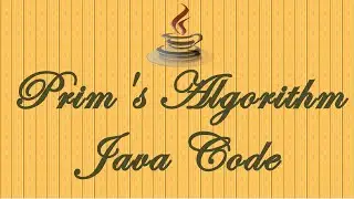 PRIM'S ALGORITHM JAVA CODE-(ALGORITHMS)