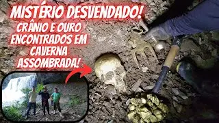Mistério Desvendado! crânio é achado com muito ouro dentro da caverna assombrada!
