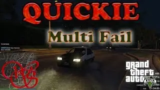 Quickie 03 - GTA 5 -  Multi Fail