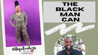 The Black Man Can | The #HopeDealers Show with Kristin Greer