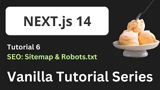 🍨NextJS Vanilla Tutorial 6: SEO: Sitemap.xml & robots.txt  | NextJS Vanilla Tutorial 🚀🚀