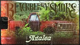 Blackberry Smoke - Azalea (Official Music Video)
