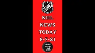 NHL NEWS TODAY AUGUST 7th