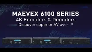 4K Encoding and Decoding at Ultra Low Latency –Maevex 6100 Series of Encoders & Decoder