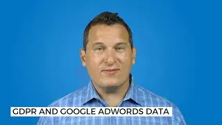 Google AdWords and GDPR Compliance: How GDPR affects AdWords tracking