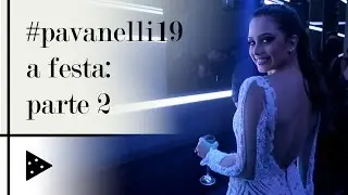 A FESTA - PT. 2 💖 #PAVANELLI19