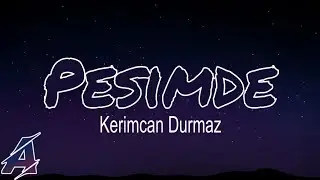 Kerimcan Durmaz - Peşimde Şarkı Sözleri / Lyrics